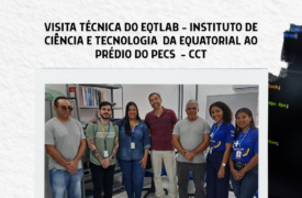 Visita Técnica do EQTLAB – Instituto de Ciência e Tecnologia da Equatorial ao Prédio do Programa de Pós-Graduação em Engenharia de Computação e Sistemas – CCT