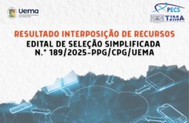 Resultado da 1° Etapa, após Interposição de Recursos. Edital N. 189/2025-PPG/CPG/UEMA.