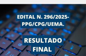 RESULTADO FINAL, Edital n.º 296/2025-PPG/CPG/UEMA: